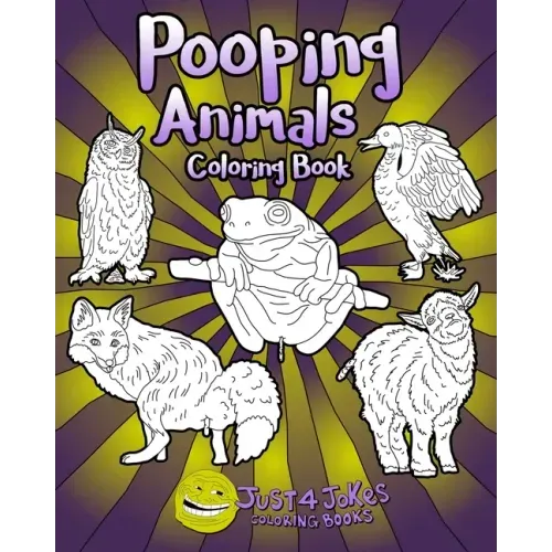 Pooping Animals: A Funny and Inappropriate Poop Coloring Book for those with a Rude Sense of Humor