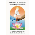 A Course in Miracles Seven Keys to Heaven: A Simple Framework for Understanding the Course