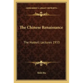 The Chinese Renaissance: The Haskell Lectures 1933