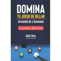 Domina tu Juego de Billar en Menos de 3 Semanas: Lecciones; Consejos + Ejercicios