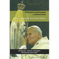 El Rosario contemplado a cámara lenta: Siguiendo el método de san Juan Pablo II.