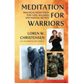 Meditation for Warriors: Practical Meditation for Cops, Soldiers and Martial Artists