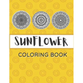 Sunflower Coloring Book: Unique Mandala Design Gift for Kids Adults Teens Relaxation and Stress Relief