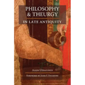 Philosophy and Theurgy in Late Antiquity