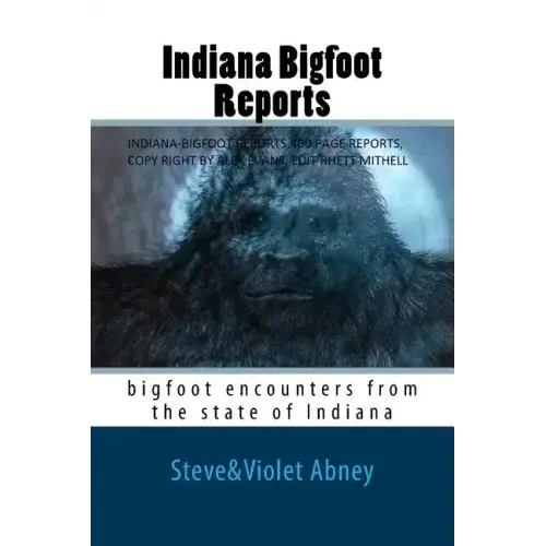 Indiana Bigfoot Reports: bigfoot encounters from the state of Indiana