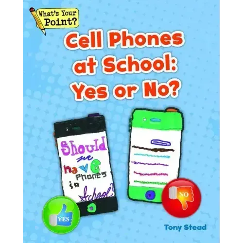 Cell Phones at School: Yes or No?