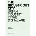 The Industrious City: Urban Industry in the Digital Age
