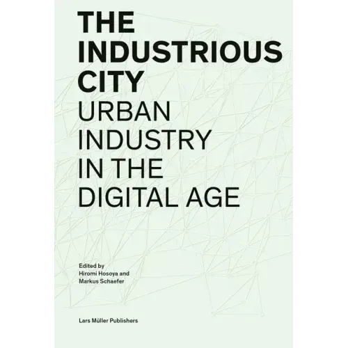 The Industrious City: Urban Industry in the Digital Age