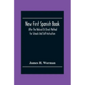 New First Spanish Book, After The Natural Or Direct Method For Schools And Self-Instruction