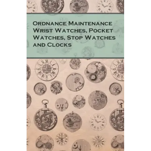 Ordnance Maintenance Wrist Watches, Pocket Watches, Stop Watches and Clocks