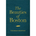The Beauties of Boston: A Selection of the Writings of Thomas Boston