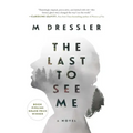 The Last to See Me: The Last Ghost Series, Book One