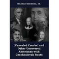 'Canceled Czechs' and Other Uncovered Americans with Czechoslovak Roots
