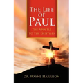 The Life of Paul: The Apostle to the Gentiles