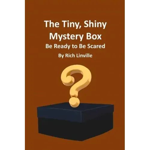 The Tiny, Shiny Mystery Box Be Ready to Be Scared
