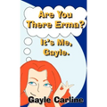 Are You There Erma? It's Me Gayle