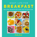 What I Ate for Breakfast: Food Worth Getting Out of Bed for