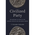 Civilized Piety: The Rhetoric of Pietas in the Pastoral Epistles and the Roman Empire