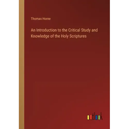 An Introduction to the Critical Study and Knowledge of the Holy Scriptures