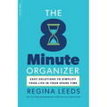 The 8 Minute Organizer: Easy Solutions to Simplify Your Life in Your Spare Time