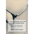 A Dictionary of Law for Interpreters: English-Spanish Legal Glossary