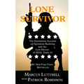 Lone Survivor: The Eyewitness Account of Operation Redwing and the Lost Heroes of SEAL Team 10