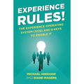 Experience Rules!: The Experience Operating System (XOS) and 8 Keys to Enable It