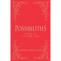 Possibilities: Poems of Life and Love