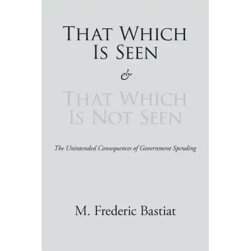 That Which Is Seen and That Which Is Not Seen