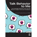 Talk Behavior to Me: The Routledge Dictionary of the Top 150 Behavior Analytic Terms and Translations