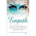 Empath: How to Thrive in Life as a Highly Sensitive - Guide to Handling Toxic Relationships and Overcoming Social Anxiety (Empath Series) (Volume 3)