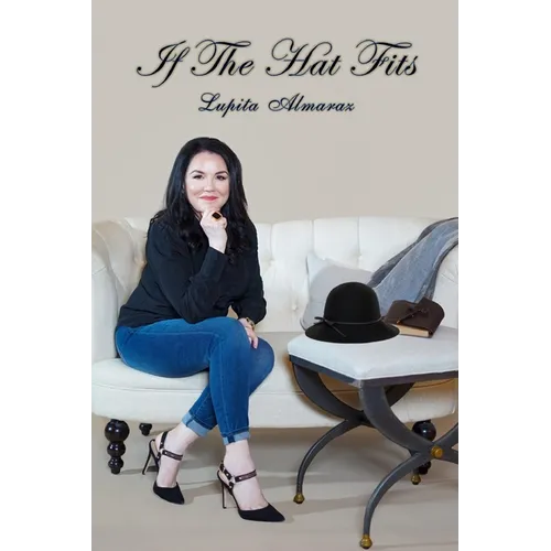 If The Hat Fits: A Poetry Collection by Lupita Almaraz