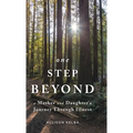 One Step Beyond: A Mother and Daughter's Journey Through Illness