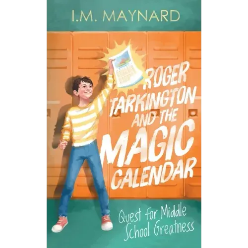 Roger Tarkington and the Magic Calendar: Quest for Middle School Greatness