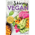 The Skinny Vegan Cookbook: Easy Weight Loss With A Plant Based Diet - Recipes Include Oil-Free Mayo, Pizza, Burgers, Chocolate Fudge Brownies etc