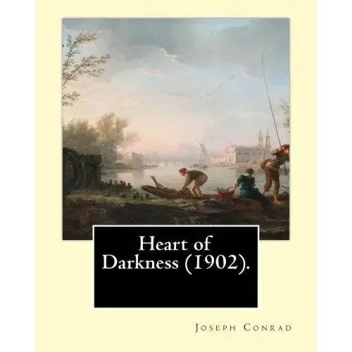 Heart of Darkness (1902). By: Joseph Conrad: Novela (Original Classics)