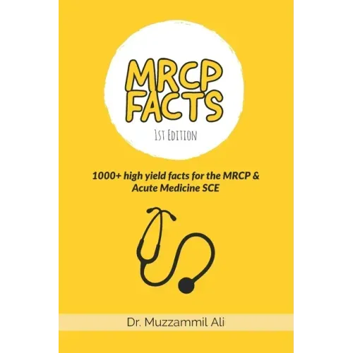 MRCP Facts: 1000+ high yield facts for the MRCP & Acute Medicine SCE exams