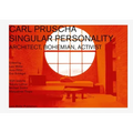 Carl Pruscha: Singular Personality: Architect, Bohemian, Activist