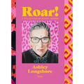 Roar!: A Collection of Mighty Women