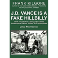 J. D. Vance Is a Fake Hillbilly: Think Twice Before Calling (All) Coalfield Appalachians Racists, Sexists, and Ignoramuses
