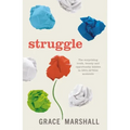 Struggle: The surprising truth, beauty and opportunity hidden in life's sh*ttier moments