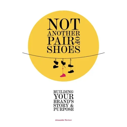 Not Another Pair of Shoes: Building Your Brand's Story and Purpose