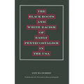 The Black Roots and White Racism of Early Pentecostalism in the USA
