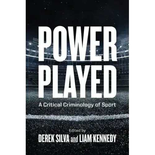 Power Played: A Critical Criminology of Sport