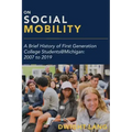 On Social Mobility: A Brief History of First-Generation College Students@michigan: 2007 to 2019