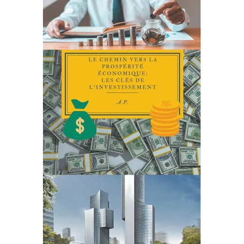 Le Chemin vers la Prospérité économique: Les Clés de l'Investissement