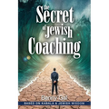 The Secret of Jewish Coaching: (Motivational, Inspirational & Personal Growth) (Kabbalah & Jewish Wisdom)