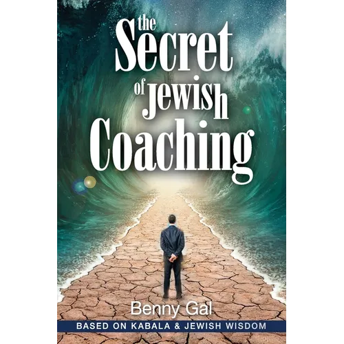 The Secret of Jewish Coaching: (Motivational, Inspirational & Personal Growth) (Kabbalah & Jewish Wisdom)