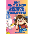 Ah! Il y a Une Banane Dans la Toilette!
