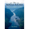 The Royal Fjord: Memories of Jervis Inlet